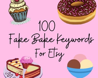 100 Fake Bake Etsy Keywords, SEO Help (Digital Download)