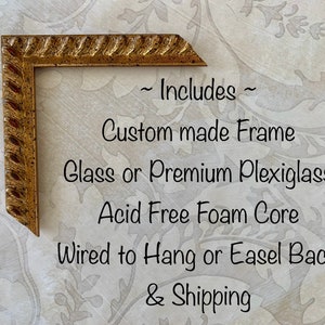 May include: A gold-colored, custom-made frame with a rope-like design. The frame includes glass or plexiglass, acid-free foam core, and a hanging wire or easel back.  ~ Includes ~ Custom made Frame Glass or Premium Plexiglass Acid Free Foam Core Wired to Hang or Easel Back & Shipping