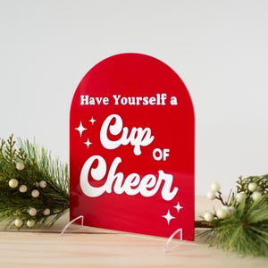Custom Have a Cup of Cheer Christmas Coffee Bar Cart Sign | Acrylic 6" x 8" Christmas Decor | Choose Your Color