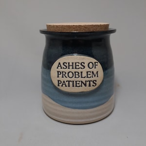 ASHES of PROBLEM PATIENTS Jar, Doctor Gift, Dentist Gift, Funny Candy Jar, Cute Sayings Jar, Coin Jar, Humorous Pottery Jar, Cork Lidded Jar