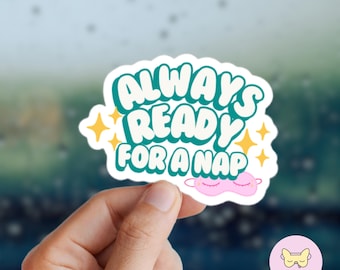 Always Ready for a Nap Sticker – Glossy Vinyl Dog Sleepy Decal