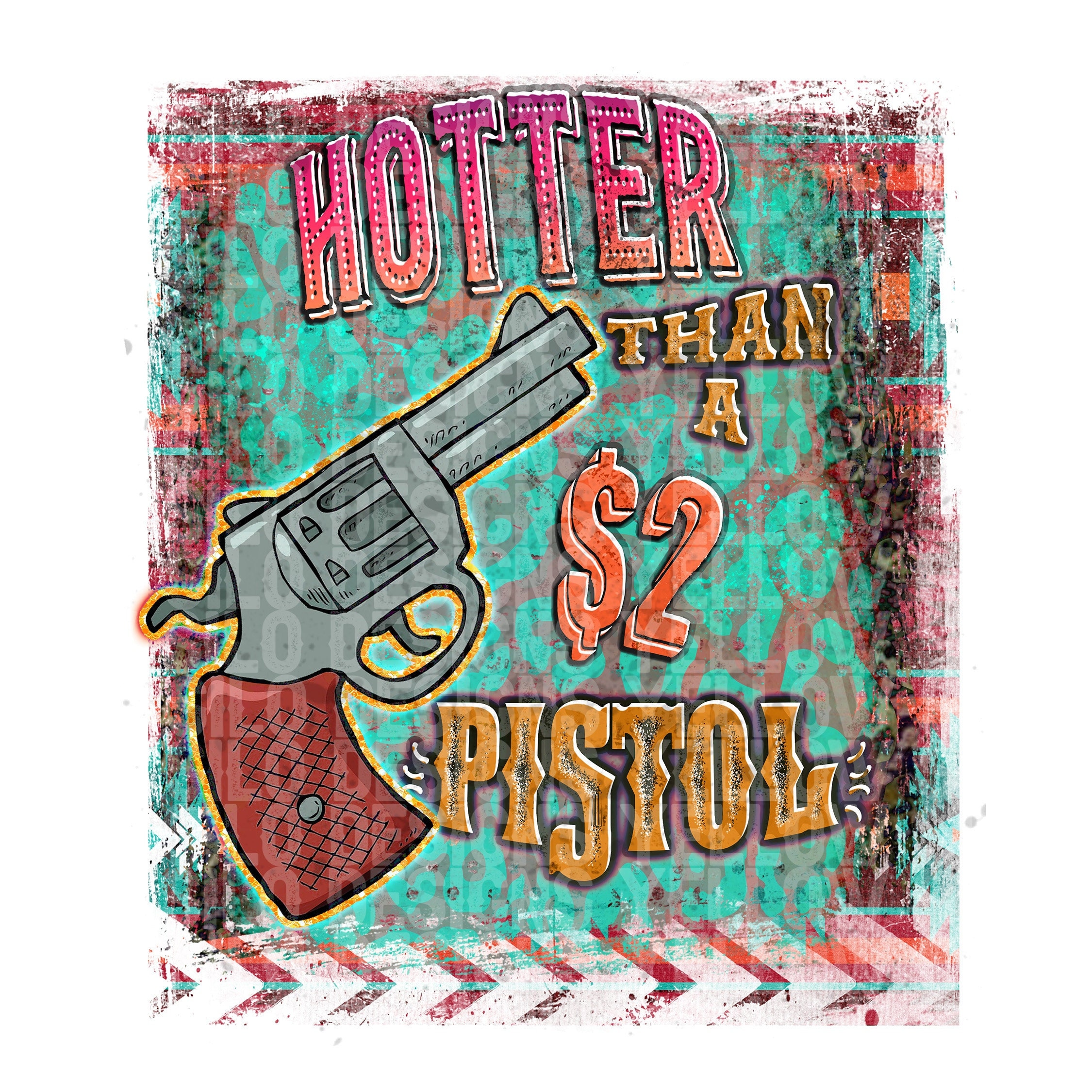 George Jones Hotter Than A 2 Dollar Pistol Hotter Than a 2 Dollar Pistol Western Theme Sublimation Transfer 300