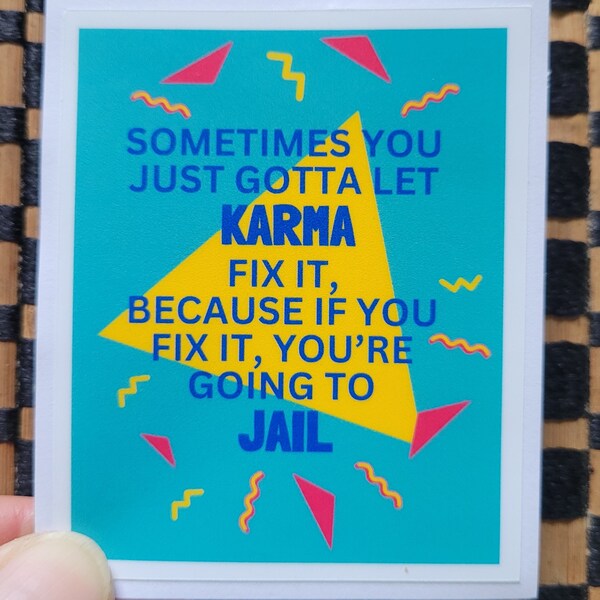 Let karma fix it or you're going to jail, Sarcastic sticker, Adult sticker, Funny sticker, Waterproof, Matte laminate