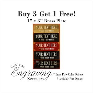 May include: Buy 3, get 1 free! 1 inch by 3 inch brass plates with the text "YOUR TEXT HERE" in gold lettering on a variety of colored backgrounds.  Custom Engraving Services offers 7 brass plate color options and 9 available font options.