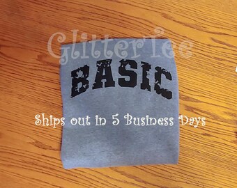 BASIC Shirt/Distressed BASIC Tee/Basic Tee Shirt/Basic Tee/Ladies Basic Tee Shirt/Funny Basic Tees