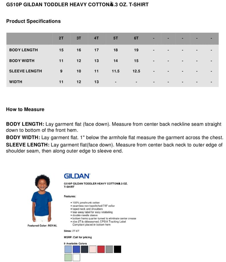 May include: A size chart for a toddler's t-shirt, showing the measurements for body length, body width, sleeve length, and width in inches. The chart shows sizes from 2T to 6T. The t-shirt is made of heavy cotton and is available in 9 colors.