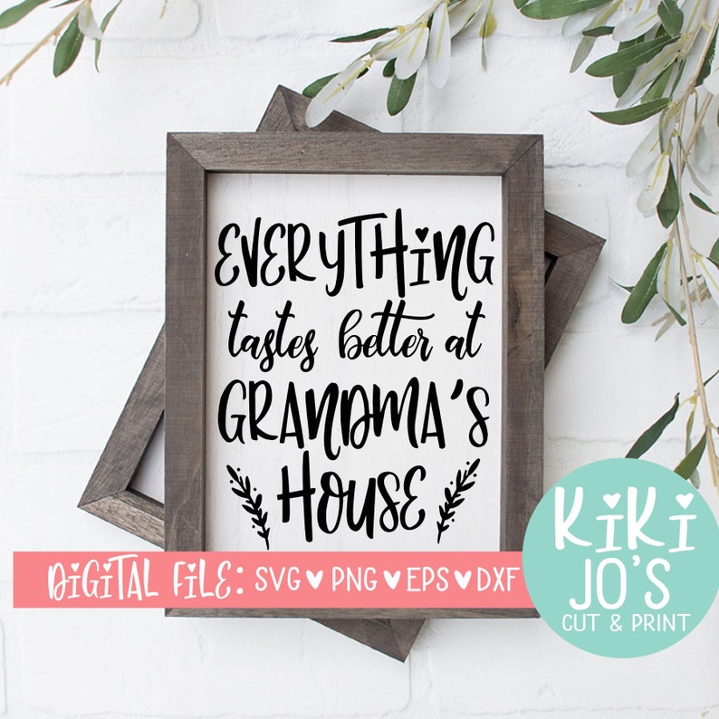 Download Grandma Downloadable File Grandma Quote Grandma Gift Grandma Clip Art Silhouette Everything Tastes Better At Grandma S House Svg Clip Art Art Collectibles