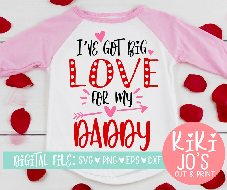 Download Eps Daughter Valentine S Design Png Baby Valentine S Valentine S Svg Dxf I Ve Got Big Love For My Daddy Svg Girl S Valentine Download Clip Art Art Collectibles Minyamarket Com