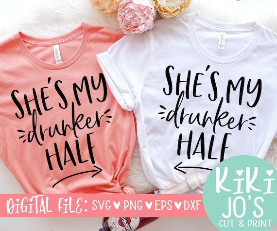 Download She S My Drunker Half Svg File Digital Download Dxf Eps Etsy