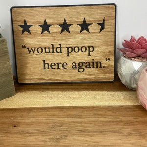 Cute and Funny Bathroom Sign - Would Poop Here Again
