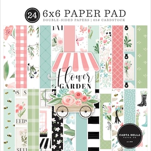 Carta Bella Flower GARDEN Collection 6 X 6 Paper Pad, 24 double-sided sheets, Flower Market/Flower Garden Scrap and Papercraft
