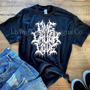 Metal Live Laugh Love Tshirt - Heavy Metal Tshirt - Death Metal Shirt - Long Sleeve - Hoodie