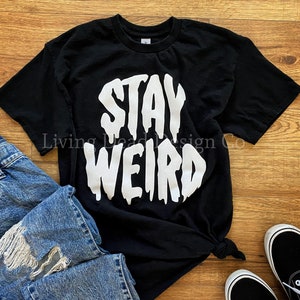 Stay Weird Shirt  - Hoodie