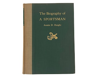 1939 The Biography of A Sportsman by Austin D. Haight