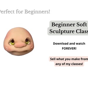 Beginner Soft Sculpture Class w/ BONUS