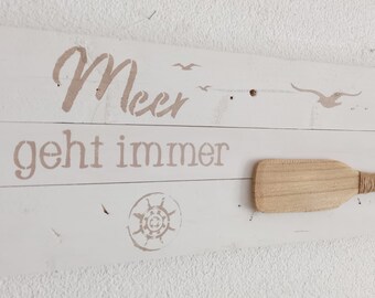 Meer geht immer  ~ Holzbrett mit Holzpaddel, Pallettenholz, Schablonentechnik