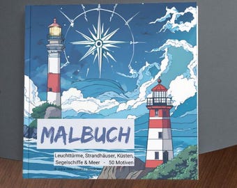 Coloring book - lighthouses, beach houses, coastal sailing ships & sea, for teenagers and adults, with 50 motifs, coloring book for relaxation