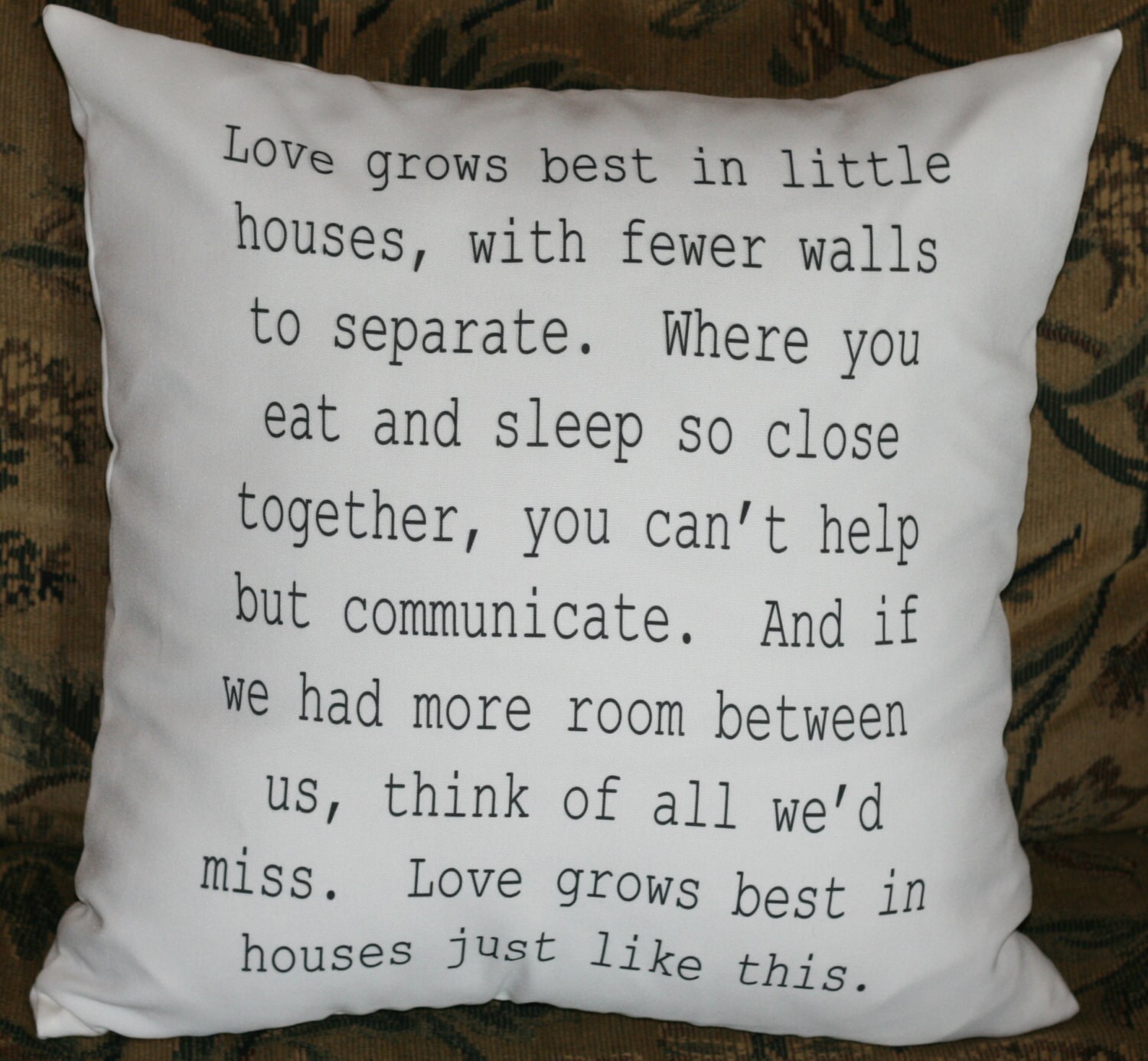 Love Grows Best in Little Houses.....18X18 Decorative Pillow Etsy