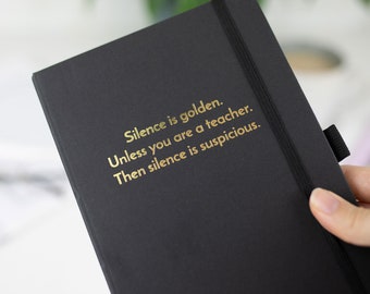 Silence is Golden foil notebook, Teacher Gift, New Teacher Gift, End of term gift, Teacher Gifts, Thank You Teacher Gift