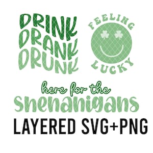Może przedstawiać: Zielony, warstwowy projekt SVG i PNG z tekstem "Drink Drank Drunk" i "Feeling Lucky" z uśmiechniętą buzią z koniczyną zamiast oczu. Zawiera również tekst "Here for the Shenanigans".