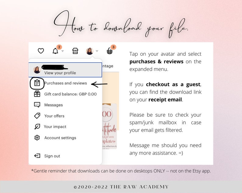 May include: A screenshot of a computer screen showing instructions on how to download a digital file from Etsy. The instructions say to tap on your avatar and select "purchases & reviews" on the expanded menu. It also says that if you checkout as a guest, you can find the download link on your receipt email.