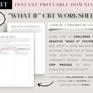 May include: Printable "What If" CBT worksheets for challenging negative thoughts.  This 8-page printable resource includes a 5-step process to help you challenge your thoughts and adopt a more balanced perspective.  Made by a therapeutic coach.