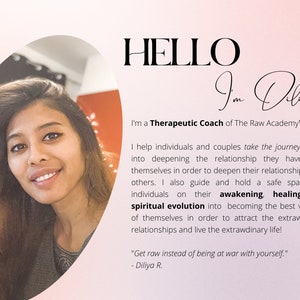 May include: A woman with dark hair and a warm smile introduces herself as Diliya, a Therapeutic Coach of The Raw Academy. The text says she helps individuals and couples deepen their relationships with themselves and others, guiding them on their awakening, healing, and spiritual evolution. The quote "Get raw instead of being at war with yourself." is attributed to Diliya R.