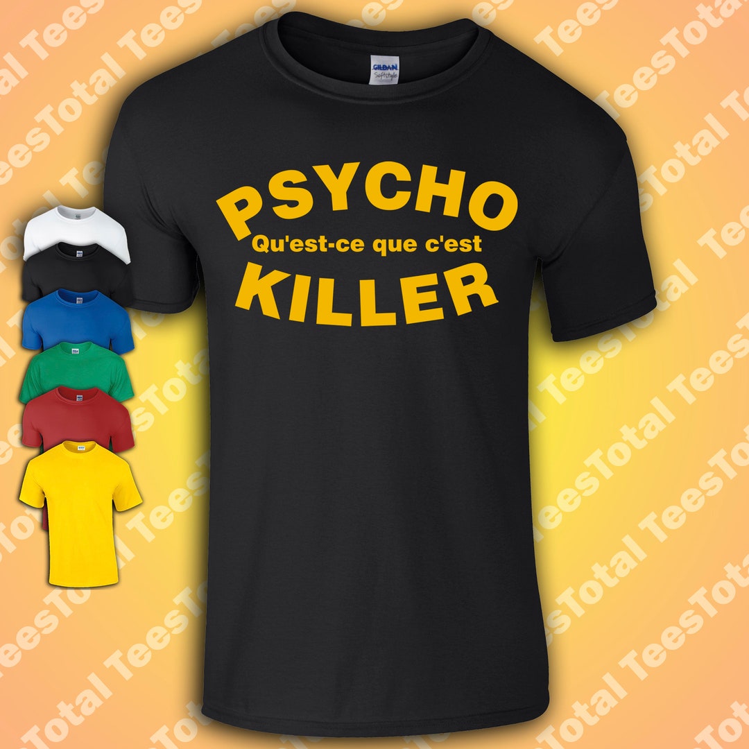 Psycho Killer Qu Est Ce Que C Est Meaning Psycho Killer Qu'est-ce Que C'est T-shirt | Talking Heads | David Byrne
