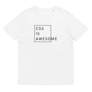 May include: White t-shirt with black text that reads "CSS IS AWESOME" inside a black square.