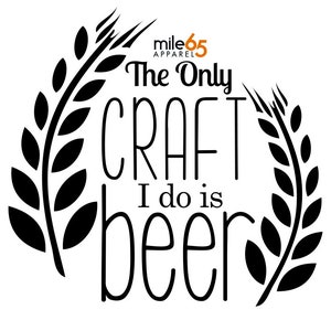 The Only Craft I Do Is Beer Design - SVG, Illustrator or PDF File