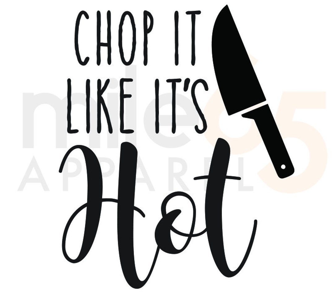 Chop It Like Its Hot Design SVG, Illustrator or PDF File - Etsy