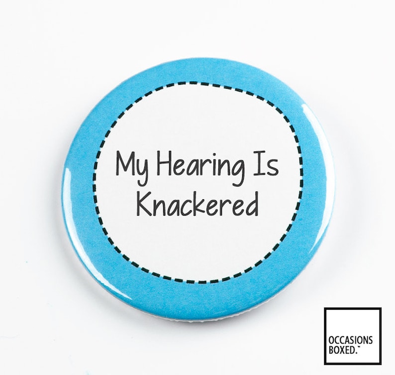 My Hearing Is Knackered Disability Awareness Badge Pin Badge Button Invisible Illness Pin Badge Hard Of Hearing Deaf