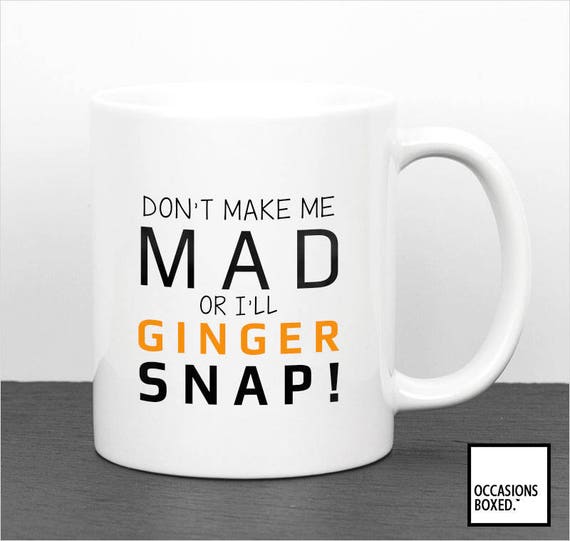 Don't Make Me Mad Or I'll Ginger Snap Funny Ginger Etsy