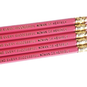 Behind Every Successful Woman is Herself Pencil Set -Gifts for Teachers, Aspiring Writers and Poets- Graduation - Strong Women- Feminists