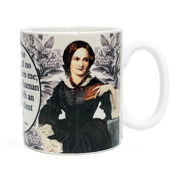 Charlotte Bronte 11oz Ceramic Mug - Inspirational Quote Coffee Cup - Gift For Book Lovers - Famous Female Author- Strong Women