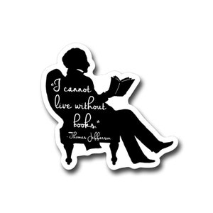 Thomas Jefferson-  3&quot; vinyl Sticker- Laptop Decal - Water Bottle Sticker - Book Lover Gift - Literary - Literature - Gifts for Readers