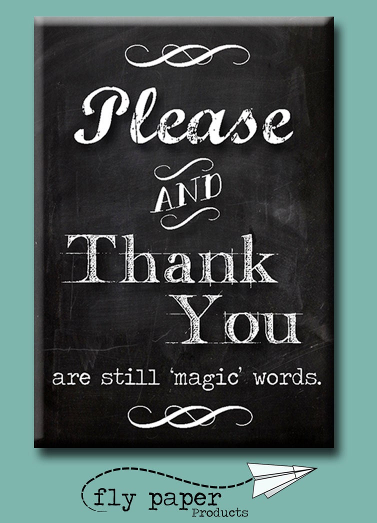 Please and Thank You Are Still Magic Words FRIDGE MAGNET - Etsy