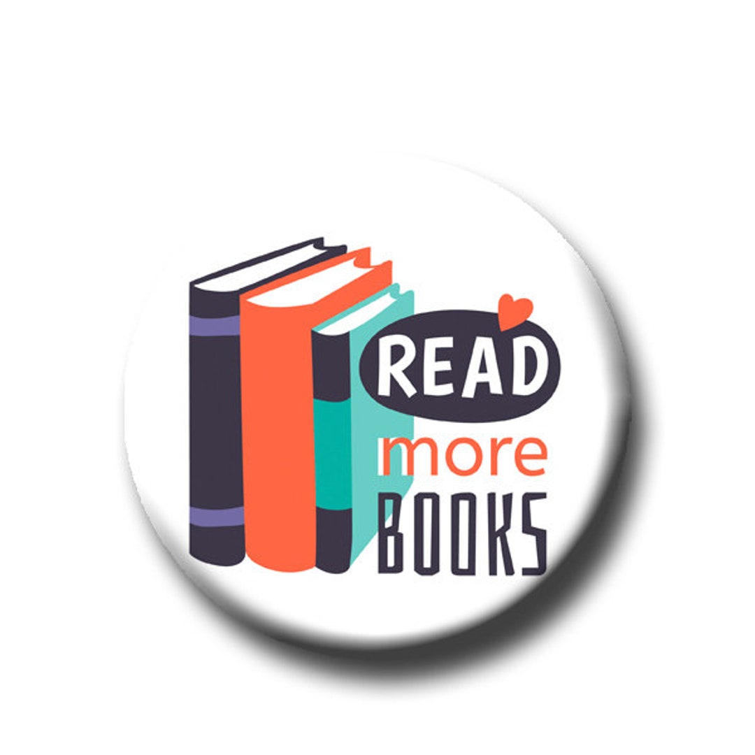 Read More Books -pin Back Button - Reader Gift - Teacher Gift- Cute ...