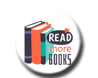 Read More Books -Pin Back Button - Reader Gift - Teacher Gift- Cute Button Pin - Literary - 1.25 " - Book Lover Gift - Reading - Bookish