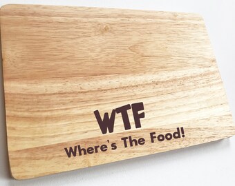 WTF Where's The Food Chopping Board, Wooden Cheese Board, Engraved Funny Food Quote
