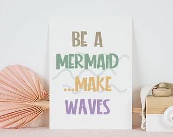 Be a Mermaid... Make Waves Printable Kids Room Art DIY Print - Instant Download Fun Nursery Playroom Sign DIGITAL