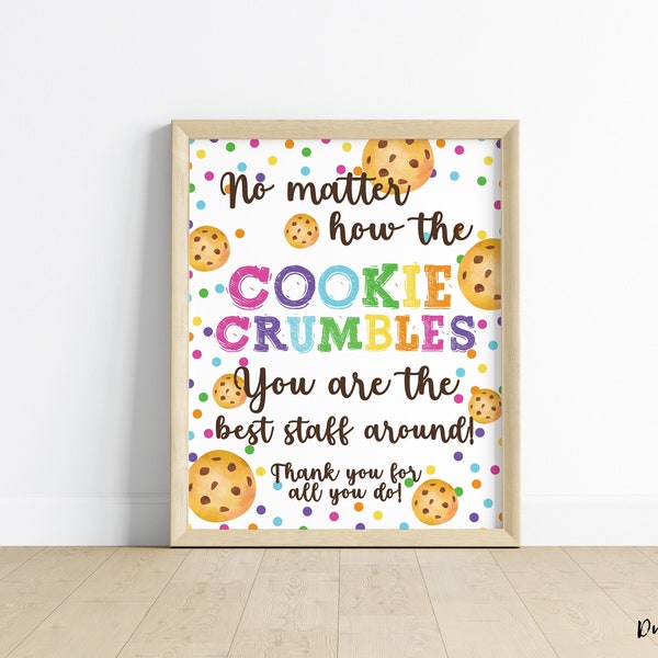 Teacher Appreciation No Matter How the Cookie Crumbles Poster - Thank you for all you do Staff Chocolate Chip Cookies Print for School