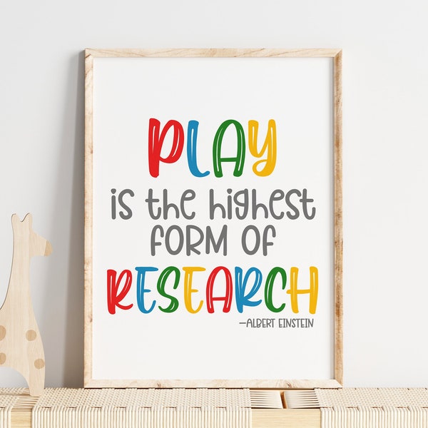 Play is the Highest Form of Research DIGITAL Print for Kids - Motivational Printable Wall Art for Kids or Classrooms