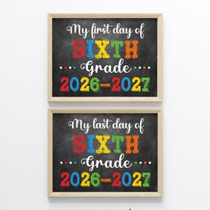 May include: Two framed chalkboard signs. The top sign reads "My first day of SIXTH Grade 2026-2027", and the bottom sign reads "My last day of SIXTH Grade 2026-2027". The text is in white and colourful letters on a black background, with a wooden frame. The bottom of the sign says "DnA Designed".