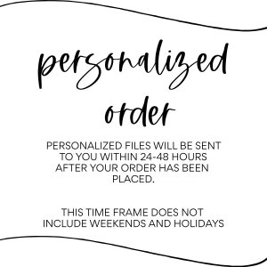 May include: White background with black text that reads "personalized order." Below, it states that personalized files will be sent within 24-48 hours after the order is placed. Weekends and holidays are excluded.