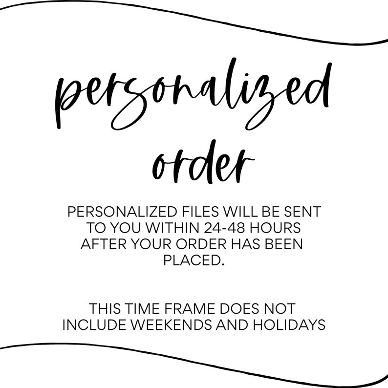 May include: White background with black text that reads "personalized order." Below, it states that personalized files will be sent within 24-48 hours after the order is placed. Weekends and holidays are excluded.
