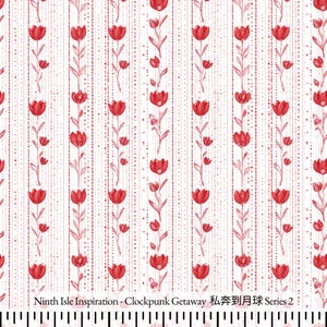 May include: White fabric with a repeating pattern of red tulips and dotted vertical lines. The text "Ninth Isle Inspiration - Clockpunk Getaway 私奔到月球 Series 2" is printed at the bottom of the image.