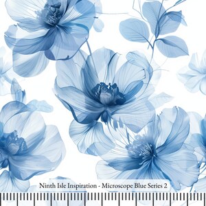 May include: A repeating pattern of translucent blue flowers and leaves against a white background. The floral design features large, detailed blooms with delicate veining. Text at the bottom reads "Ninth Isle Inspiration - Microscope Blue Series 2".