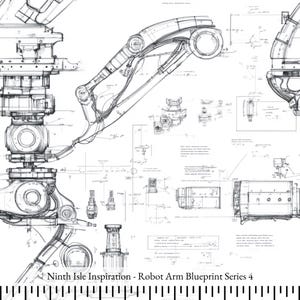 May include: A black and white blueprint design of a robot arm. The blueprint is labeled "Ninth Isle Inspiration - Robot Arm Blueprint Series 4".