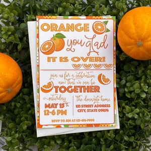 Orange you glad it’s over Citrus themed party invitations, Orange you glad it’s summer, Digital File and Printed Option Available